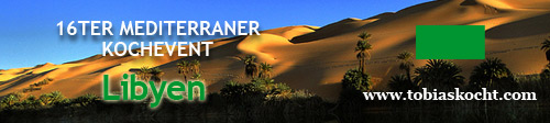 16ter mediterraner Kochevent – Libyen