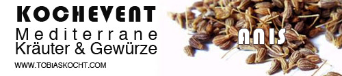 Kochevent- Mediterrane Kräuter und Gewürze – Anis